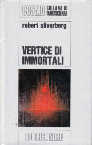 Vertice di immortali di Robert Silverberg - Cosmo Argento7 ed. Nord