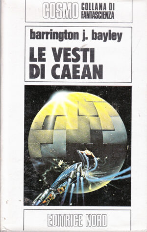 Le Vesti di Caean - Cosmo Argento 101 di Barrington J. Bayley ed. Nord