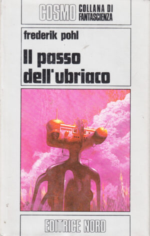 Il passo dell'ubriaco - Cosmo Argento 53 di Frederik Pohl ed. Nord