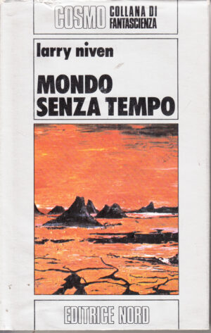 Mondo senza tempo - Cosmo Argento 67 di Larry Niven ed. Nord