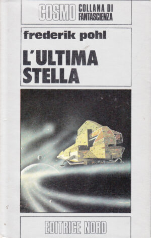 L'ultima stella - Cosmo Argento 74 di Frederik Pohl ed. Nord