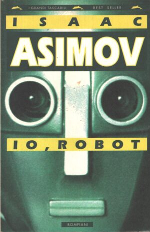 Io, robot di Asimov, Isaac ed. Bompiani (Prima edizione 1994)