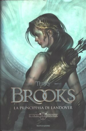 La principessa di Landover. Ciclo di Landover vol. 6 di Terry Brooks ed. Mondadori (Prima edizione 2012)