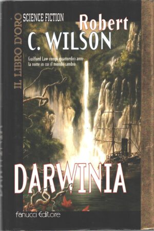 Darwinia di Wilson, Robert C. - Il Libro d'Oro ed. Fanucci (Prima edizione 1999)