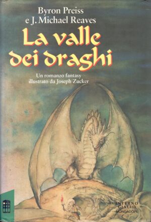 La valle dei draghi di Preis, Byron - Illustrazioni Zucker ed. Mondadori (Prima edizione 1994)