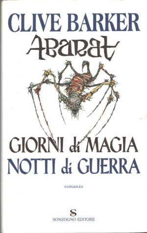 Abarat. Giorni di magia notti di guerra di Barker, Clive ed. Sonzogno (Prima edizione 2005)