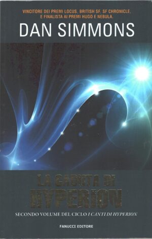 La caduta di Hyperion. I canti di Hyperion vol. 2 di Simmons, Dan ed. Fanucci (Prima edizione 2011)