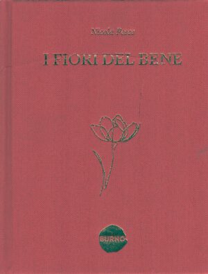 I fiori del bene di Pesce, Nicola ed. Burno