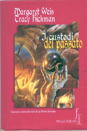 I custodi del passato di Weis, Margaret ed. Fanucci