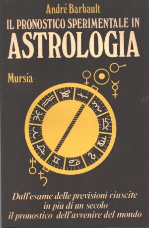 Il pronostico sperimentale in Astrologia di Barbault, Andre ed. Mursia