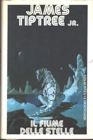 Il fiume delle stelle di Tiptree, James jr. ed. Mondadori