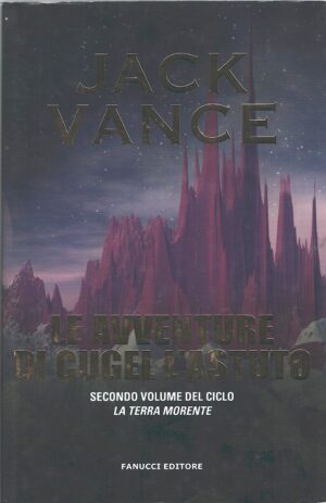 Le avventure di Cugel l'astuto. La terra morente vol. 2 di Vance, Jack ed. Fanucci