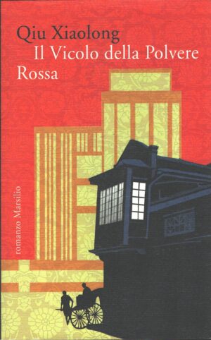 Il vicolo della polvere rossa di Qiu, Xiaolong ed. Marsilio