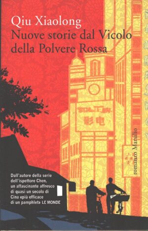 Nuove storie dal Vicolo della Polvere Rossa di Qiu, Xiaolong ed. Marsilio