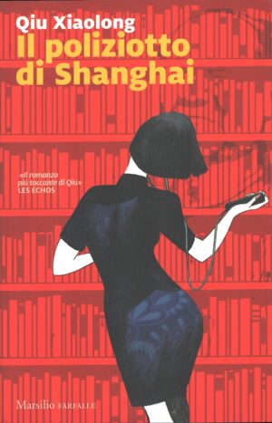 Il poliziotto di Shanghai di Qiu, Xiaolong ed. Marsilio