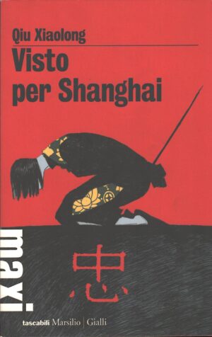 Visto per Shanghai di Qiu, Xiaolong ed. Marsilio