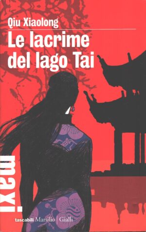 Le lacrime del lago Tai di Qiu, Xiaolong ed. Marsilio