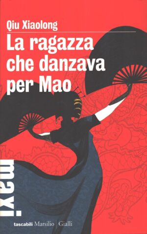 La ragazza che danzava per Mao di Qiu, Xiaolong ed. Marsilio