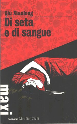 Di seta e di sangue di Qiu, Xiaolong ed. Marsilio