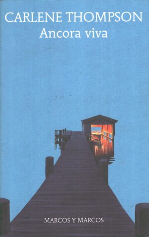 Ancora viva di Thompson, Carlene ed. Marcos y Marcos