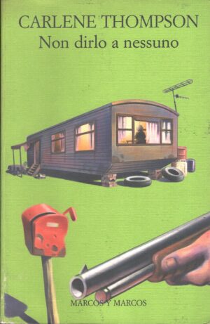 Non dirlo a nessuno di Thompson, Carlene ed. Marcos y Marcos