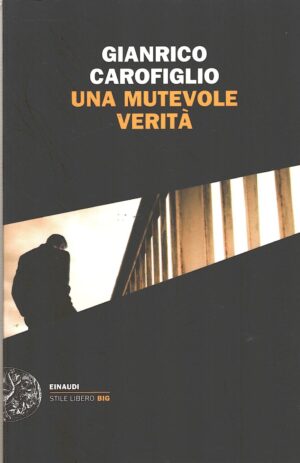 Una mutevole verità di Carofiglio, Gianrico ed. Einaudi