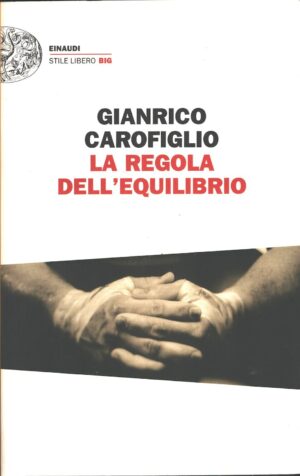 La regola dell'equilibrio di Carofiglio, Gianrico ed. Einaudi