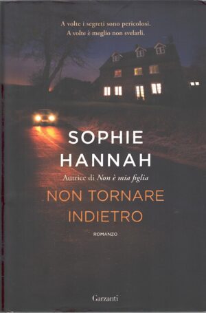 Non tornare indietro di Hannah, Sophie ed. Garzanti (Prima edizione 2017)