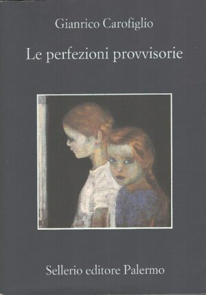 Le perfezioni provvisorie di Carofiglio, Gianrico ed. Sellerio