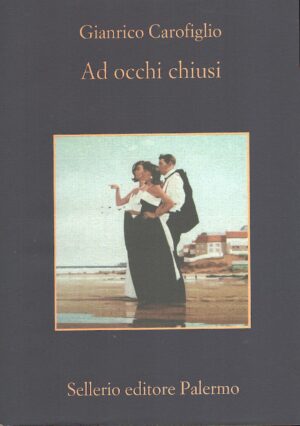 Ad occhi chiusi di Carofiglio, Gianrico ed. Sellerio
