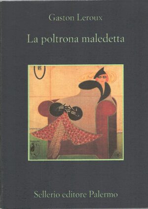 La poltrona maledetta di Leroux, Gaston ed. Sellerio
