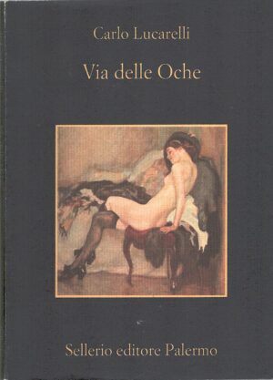 Via delle Oche di Lucarelli, Carlo ed. Sellerio
