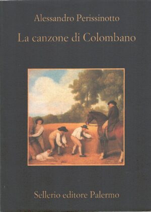 La canzone di Colombano di Perissinotto, Alessandro ed. Sellerio