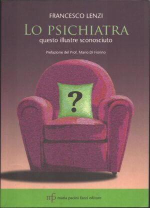 Lo psichiatra. Questo illustre sconosciuto di Francesco Lenzi ed. Maria Pacini Fazzi