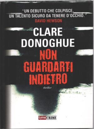 Non guardarti indietro di Donoghue, Clare ed. Time Crime