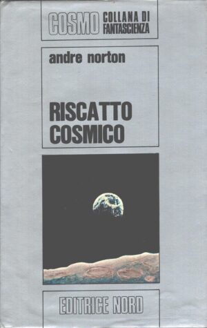 Riscatto cosmico di Andre Norton - Cosmo Argento n. 11 ed. Nord