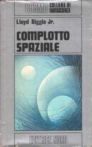 Complotto spaziale di Lloyd Biggle Jr. - Cosmo n. 43 (Argento) ed. Nord