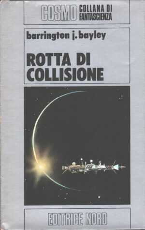 Rotta di collisione di Barrington J. Bayley - Cosmo n. 69 (Argento) ed. Nord