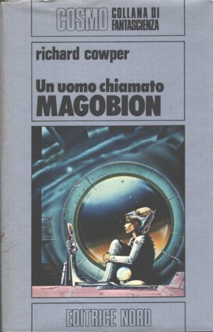 Un uomo chiamato Magobion di Richard Cowper - Cosmo n. 145 (Argento) ed. Nord
