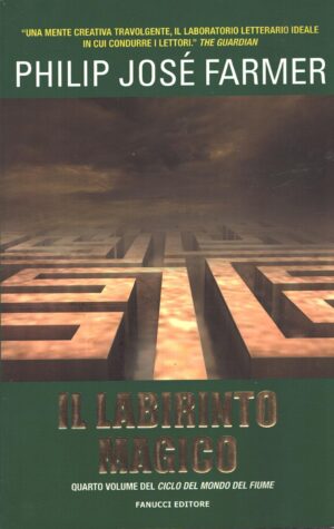 Il labirinto magico di Farmer, Philip Jose ed. Fanucci