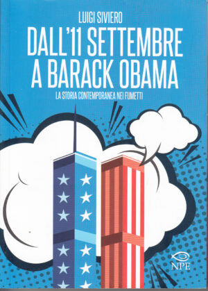Dall'11 Settembrea a Barack Obama: La storia contemporanea nei fumetti di Luigi Siverio ed. NPE