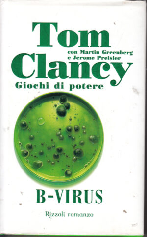 B-Virus - Giochi di potere di Tom Clancy ed. Rizzoli