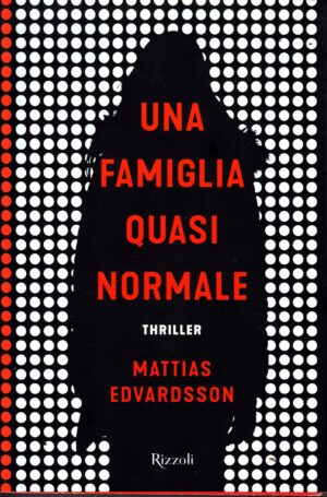 Una famiglia quasi normale di Mattias Edvardsson ed. Rizzoli