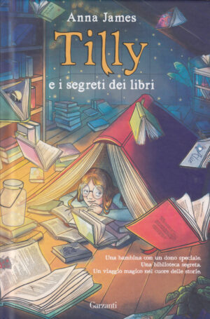 Tilly e i segreti dei libri di Anna James ed. Garzanti