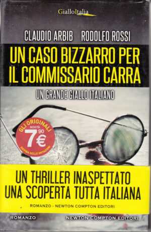 Un caso bizzarro per il Commissario Carra di Claudio Arbib e Rodolfo Rossi ed. Newton Compton