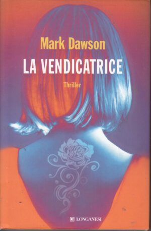 La vendicatrice di Mark Dawson ed. Longanesi