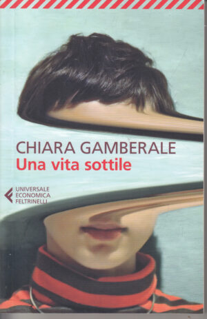 Una vita sottile di Chiara Gamberale ed. Feltrinelli