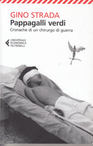 Pappagalli verdi di Gino Strada ed. Feltrinelli