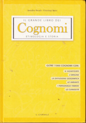 Il Grande libro dei Cognomi: Etimologia e Storia di Annalisa Strada ed. Il Giornale