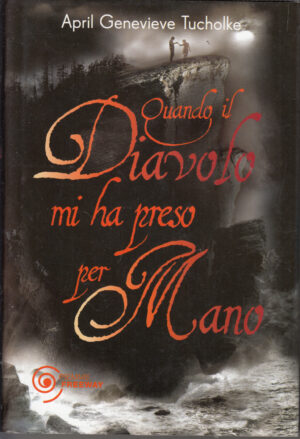 Quando il diavolo mi ha preso per mano di April Genevieve Tucholke ed. Piemme